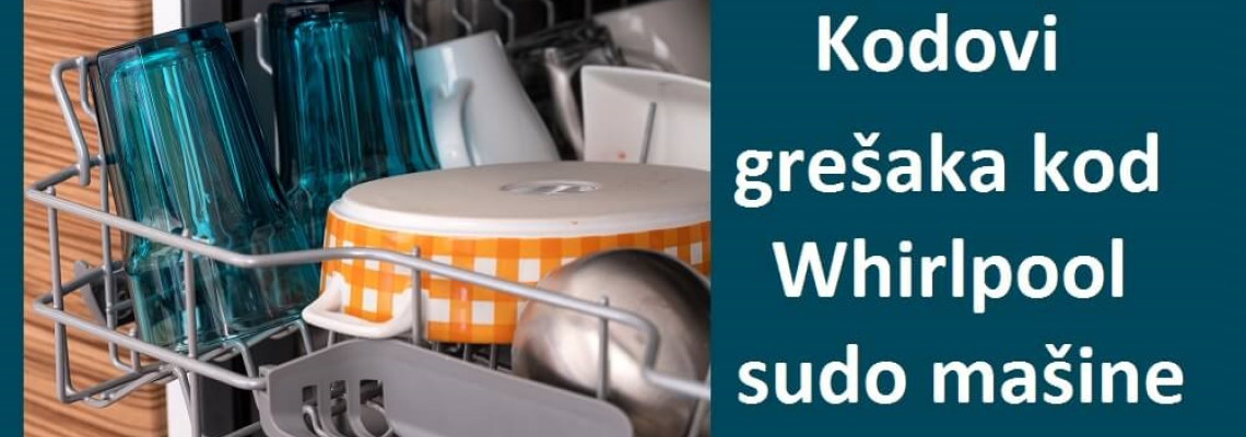 Kodovi grešaka kod Whirlpool mašine za pranje sudova Kodovi grešaka kod Whirlpool mašine za pranje sudova